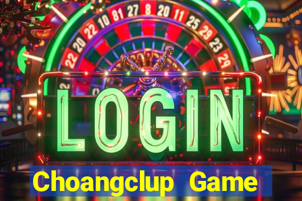 Choangclup Game Bài 2024