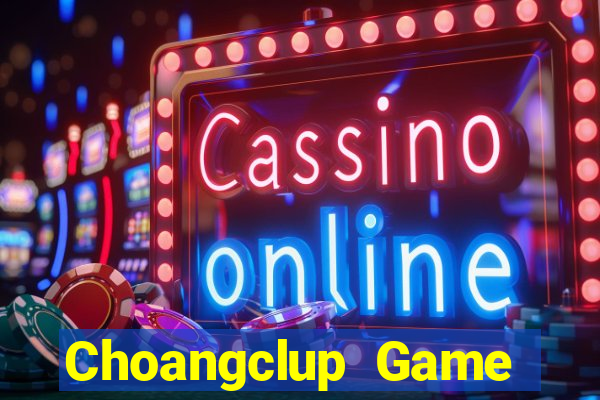 Choangclup Game Bài 2024