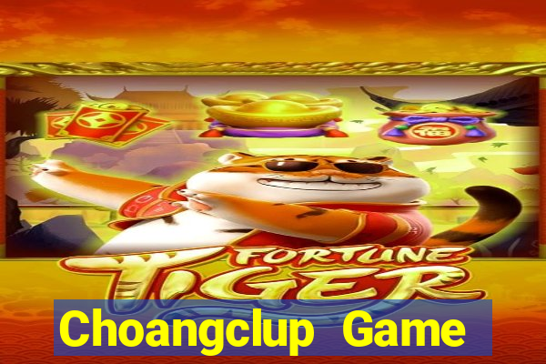 Choangclup Game Bài 2024