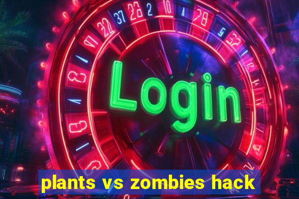 plants vs zombies hack