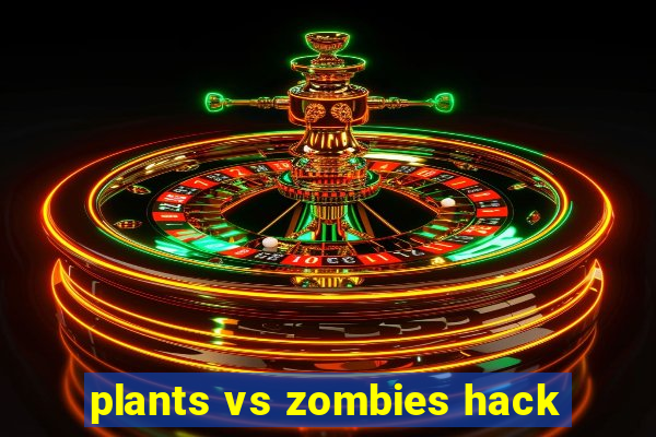 plants vs zombies hack