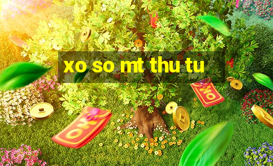 xo so mt thu tu