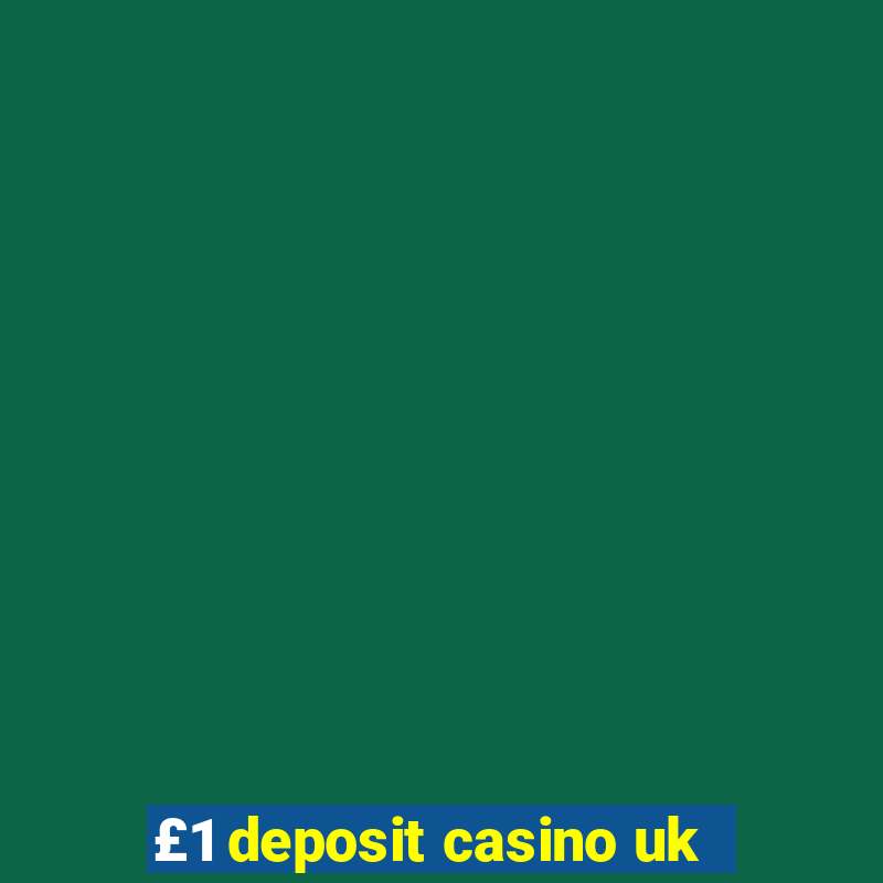 £1 deposit casino uk