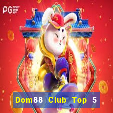 Dom88 Club Top 5 Game Bài Đổi Thưởng