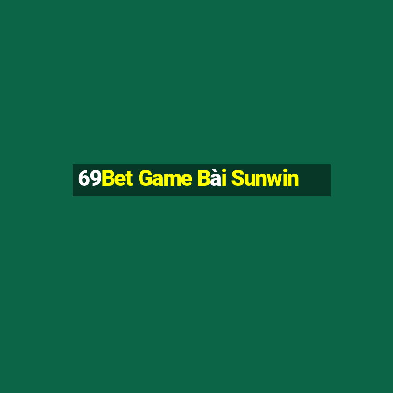 69Bet Game Bài Sunwin