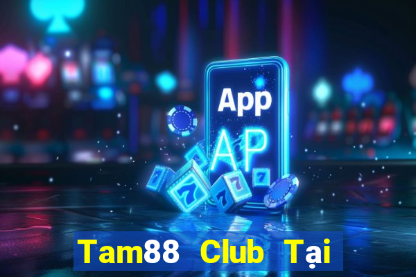 Tam88 Club Tại Game Bài B52