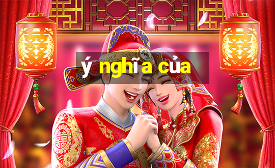 ý nghĩa của