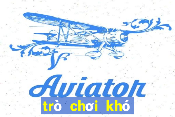 trò chơi khó nhat the gioi