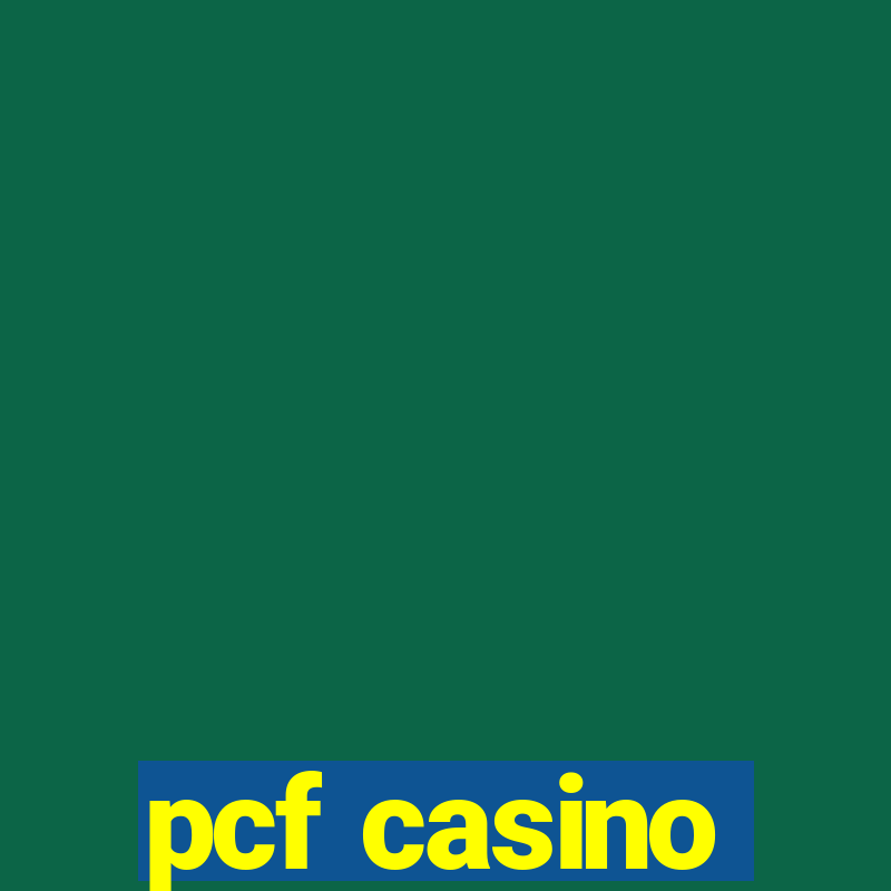 pcf casino