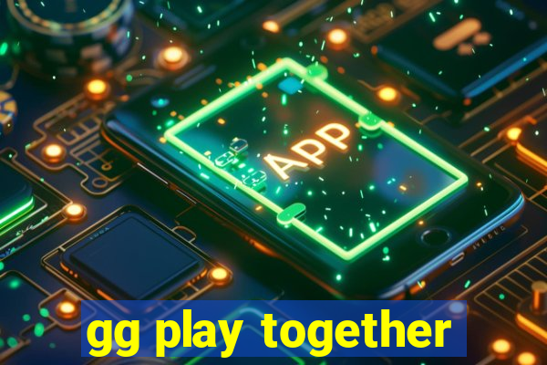 gg play together