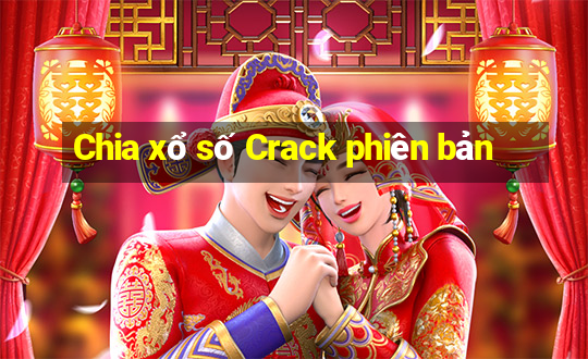 Chia xổ số Crack phiên bản