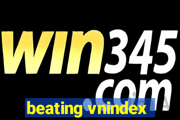 beating vnindex