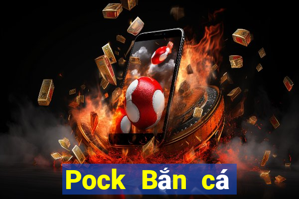 Pock Bắn cá Một số phiên bản