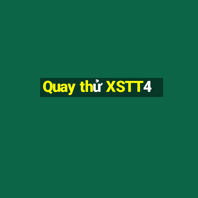 Quay thử XSTT4