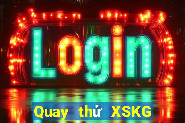 Quay thử XSKG Thứ 4