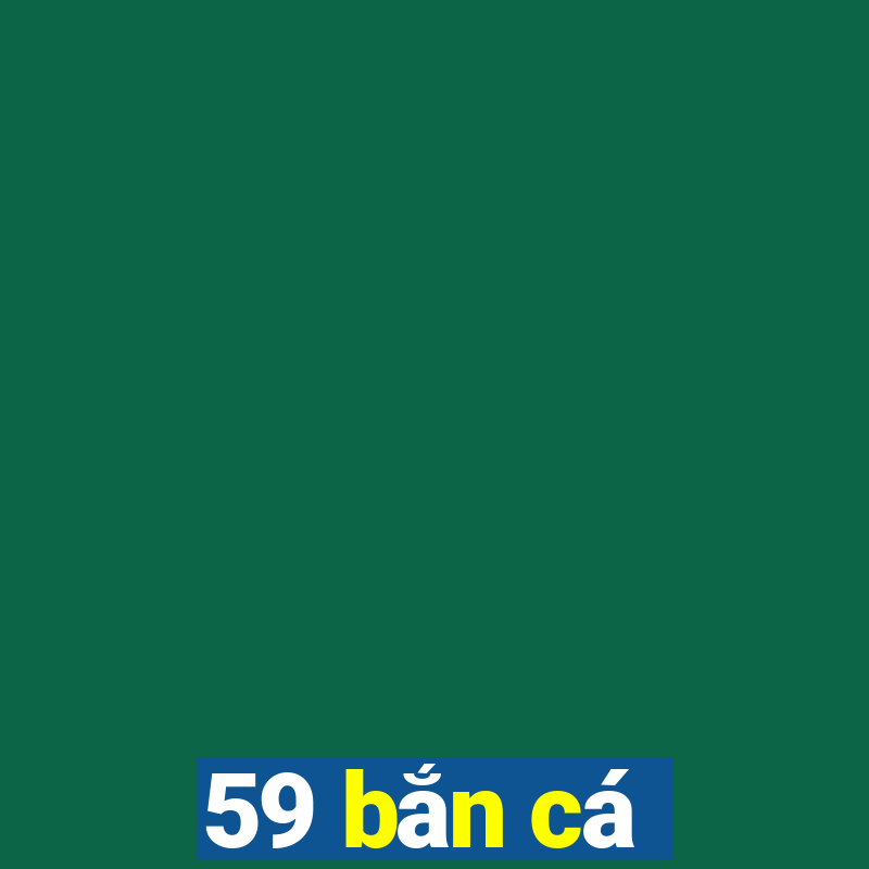 59 bắn cá