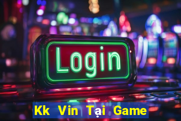 Kk Vin Tại Game Bài B52 Đổi Thưởng