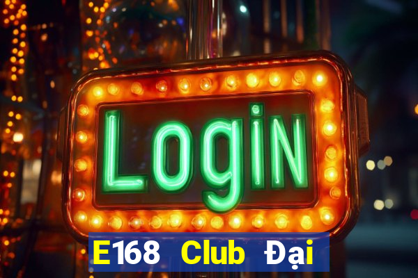 E168 Club Đại Lý Cấp 1 Game Bài