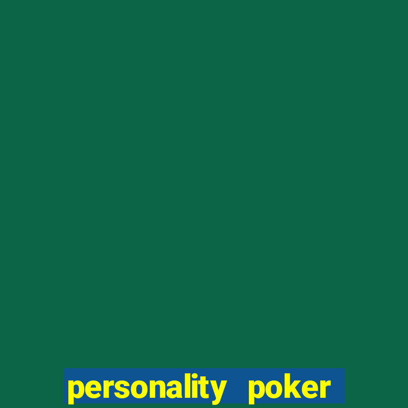 personality poker online game