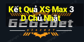 Kết Quả XS Max 3D Chủ Nhật