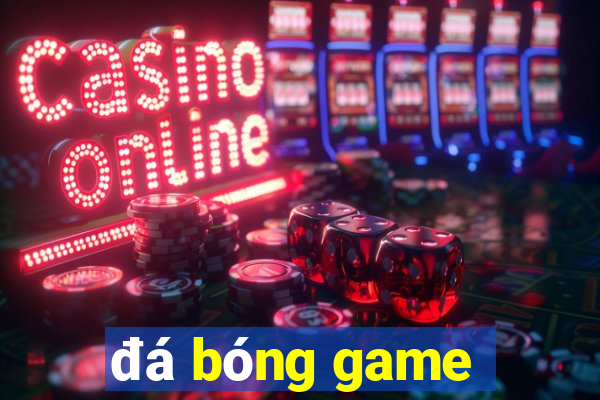 đá bóng game