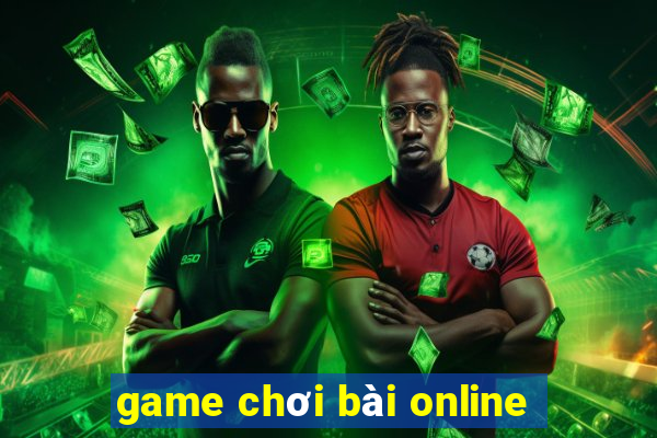 game chơi bài online