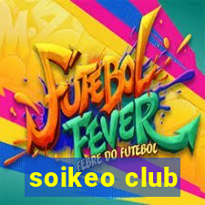 soikeo club