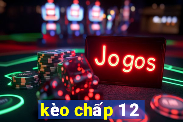 kèo chấp 1 2