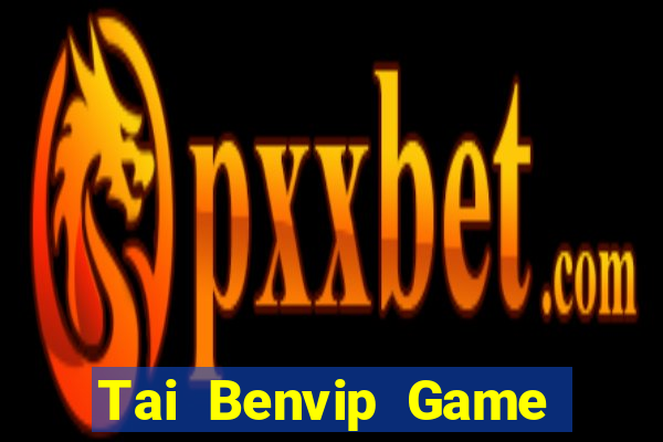 Tai Benvip Game Bài Hay