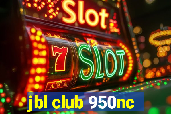 jbl club 950nc