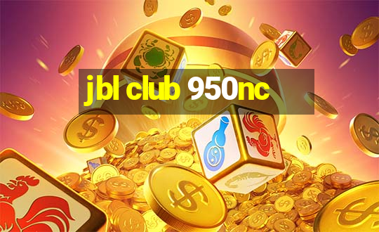 jbl club 950nc