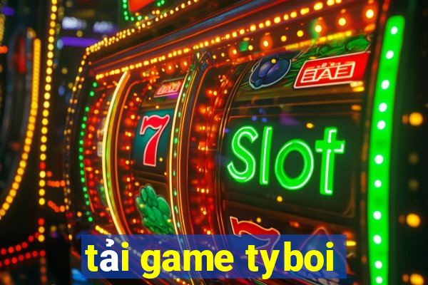 tải game tyboi