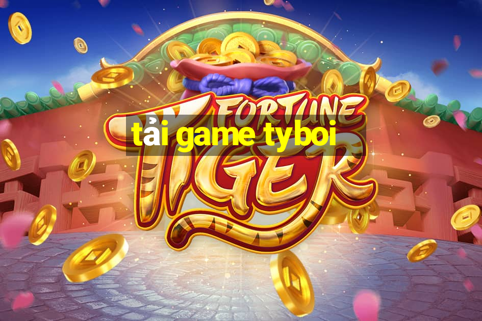 tải game tyboi