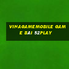 Vinagamemobile Game Bài 52Play