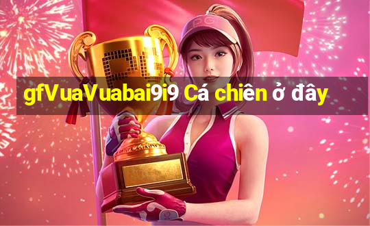 gfVuaVuabai9i9 Cá chiên ở đây