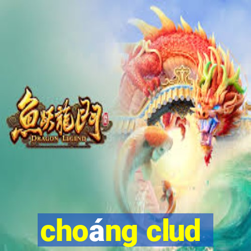 choáng clud