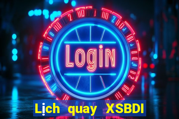 Lịch quay XSBDI ngày 7