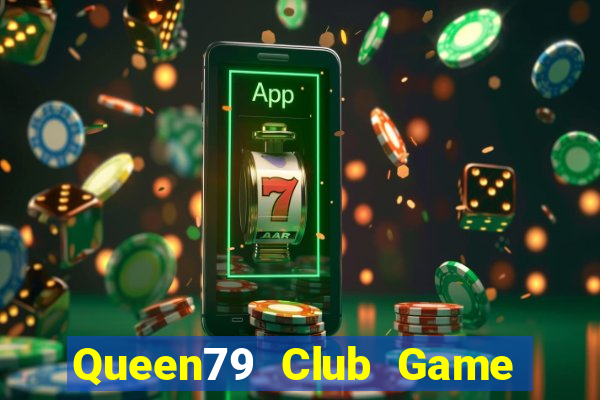 Queen79 Club Game Bài Club