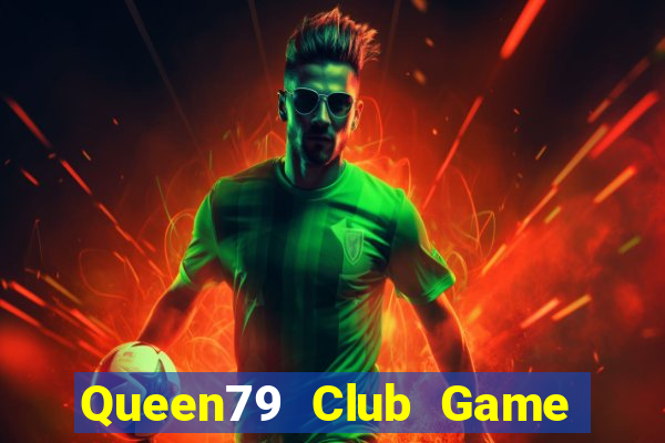 Queen79 Club Game Bài Club