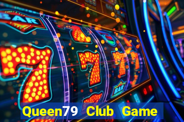 Queen79 Club Game Bài Club