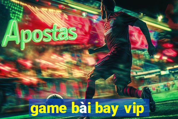 game bài bay vip