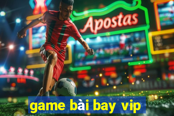 game bài bay vip