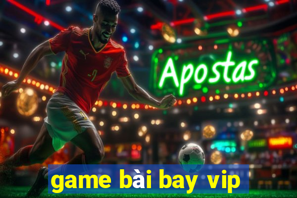 game bài bay vip