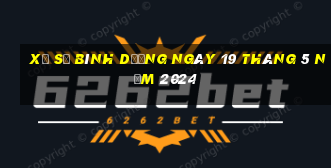 xổ số bình dương ngày 19 tháng 5 năm 2024