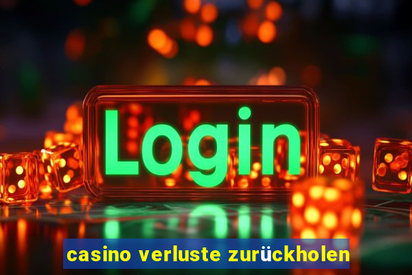 casino verluste zurückholen