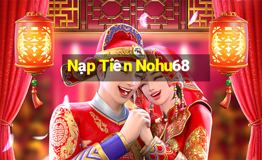 Nạp Tiền Nohu68