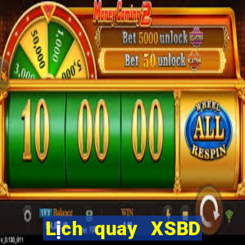 Lịch quay XSBD ngày mai