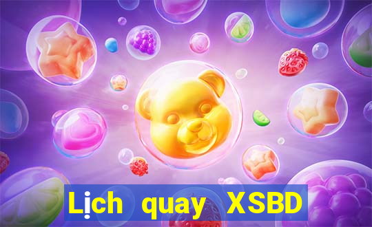 Lịch quay XSBD ngày mai