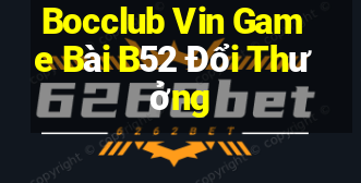 Bocclub Vin Game Bài B52 Đổi Thưởng