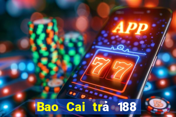 Bao Cai trả 188 cho tương lai